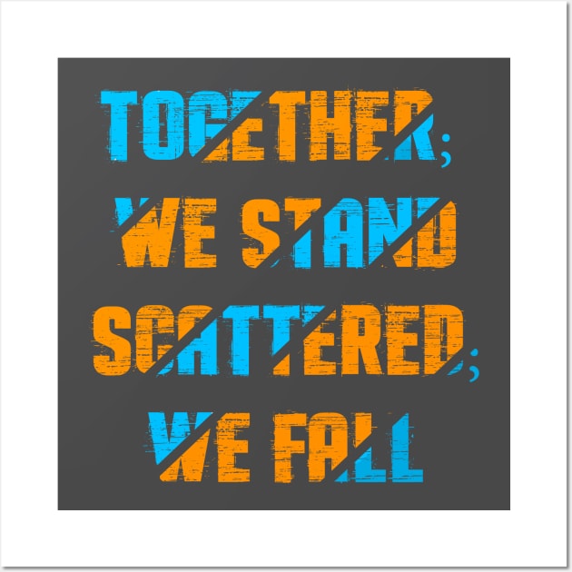 Together; we stand scattered; we fall. Wall Art by Halmoswi